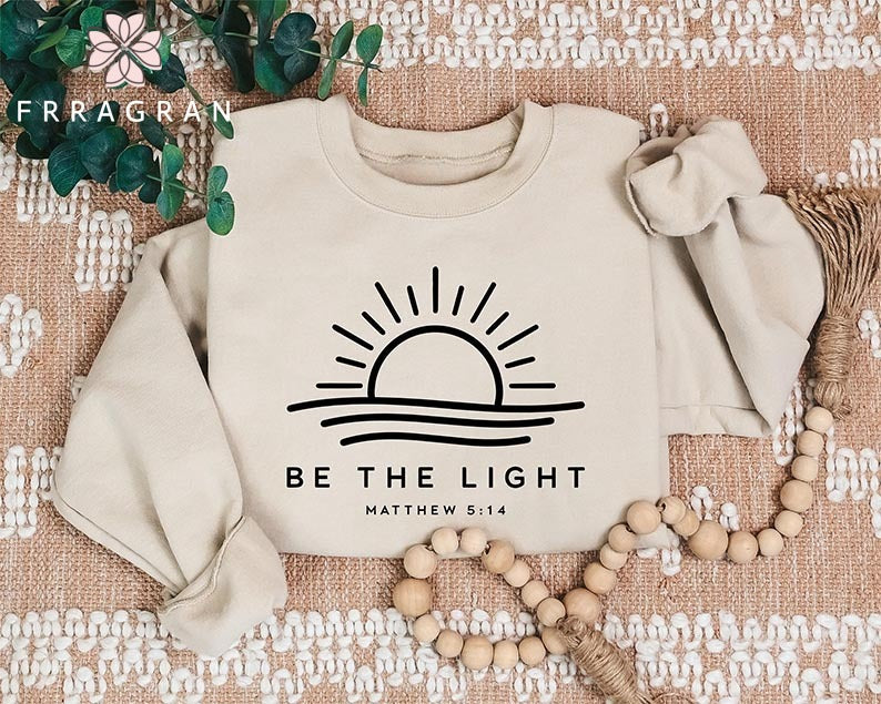 Faith Be The Light Sweatshirt