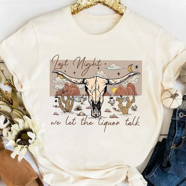 Last Night We Let The Liquor Talk Casual T-shirt