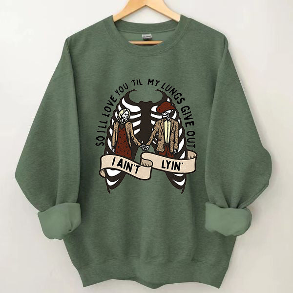 Love You Till My Lungs Give Out Sweatshirt